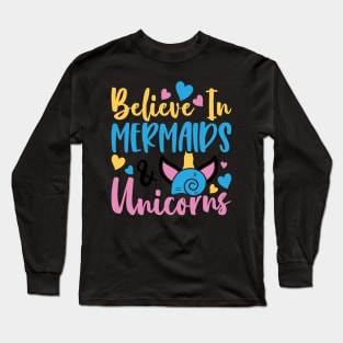 believe in mermaids unicorns Long Sleeve T-Shirt